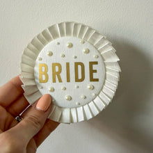 Load image into Gallery viewer, Bride Badge